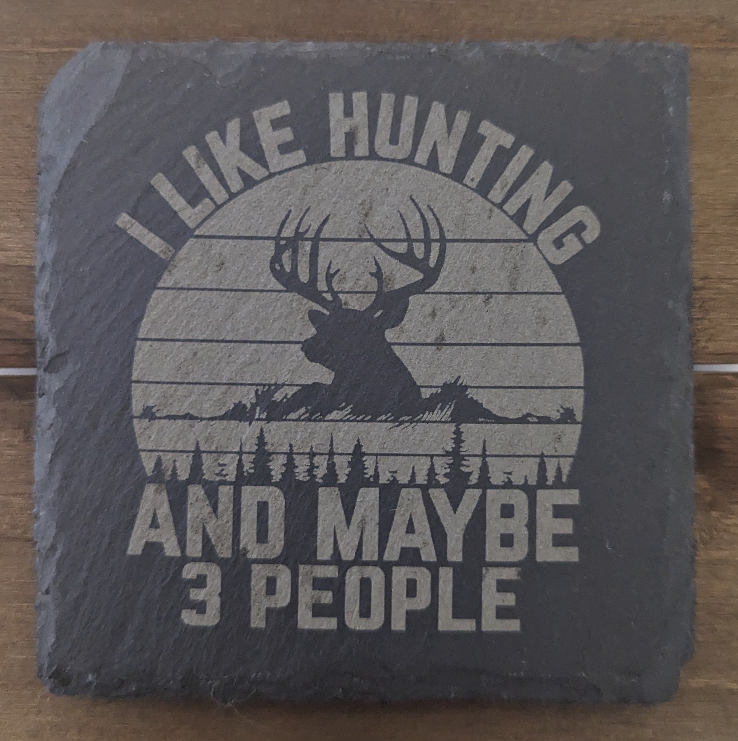 I Like Hunting and Maybe 3 People Slate Coaster