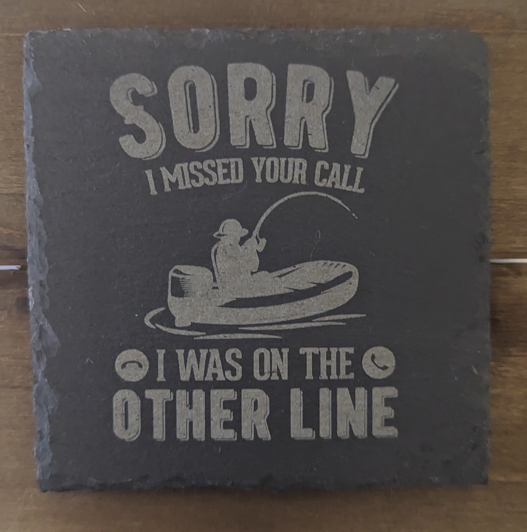 Sorry I Missed Your Call I was on the Other Line Slate Coaster