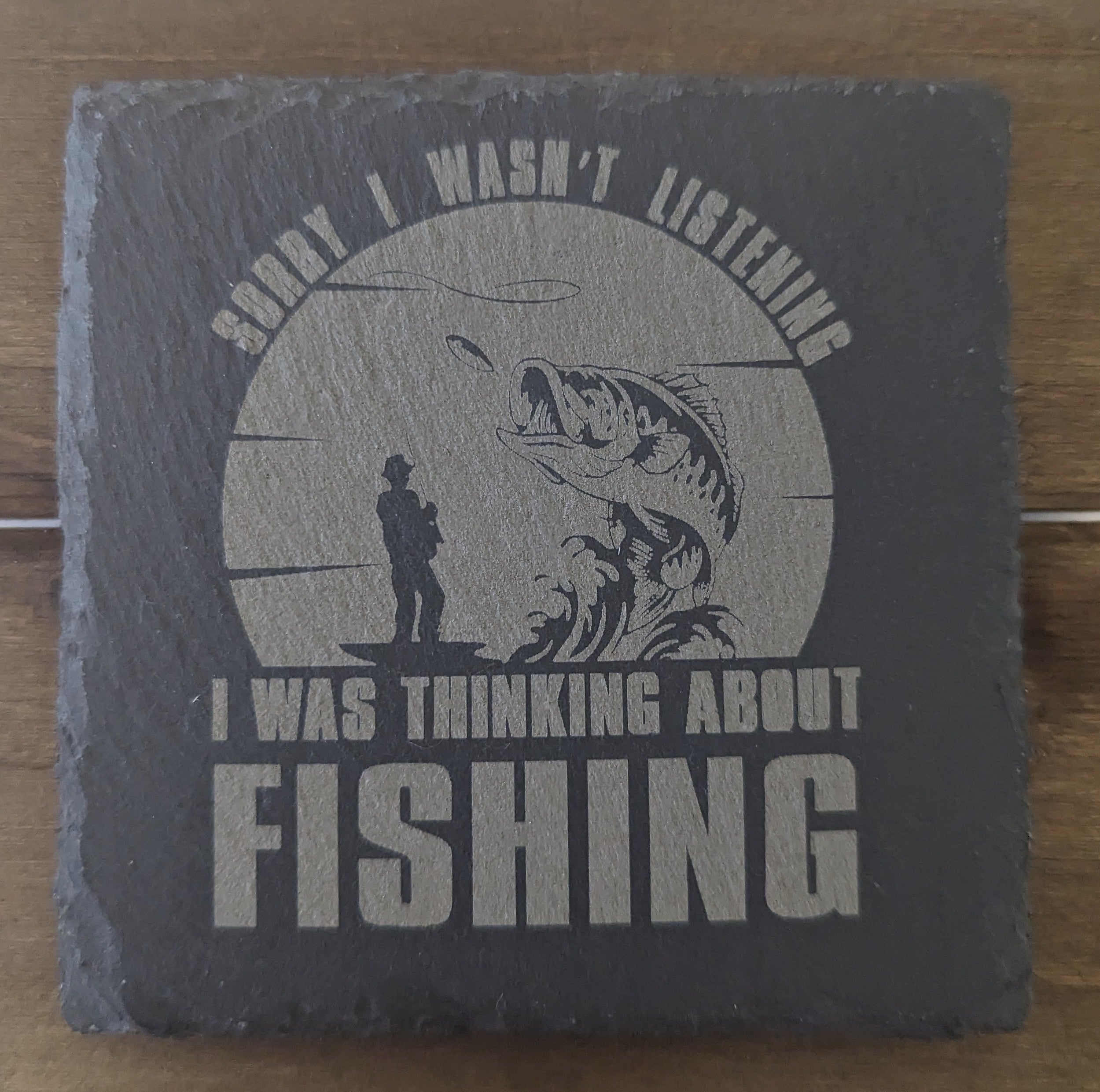 I was Thinking about Fishing Slate Coaster